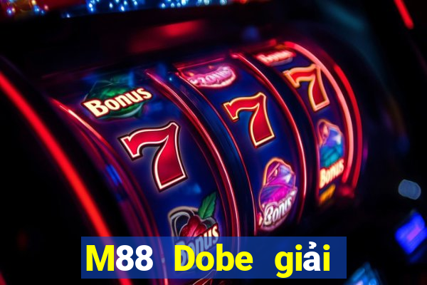 M88 Dobe giải trí trò chơi tải về