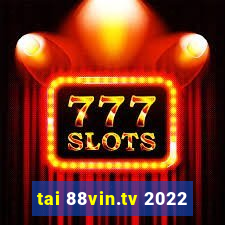 tai 88vin.tv 2022