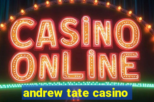 andrew tate casino