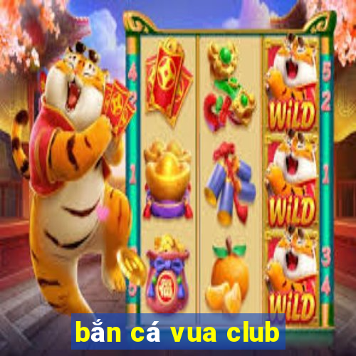 bắn cá vua club