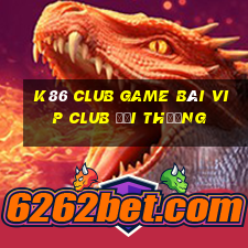 K86 Club Game Bài Vip Club Đổi Thưởng