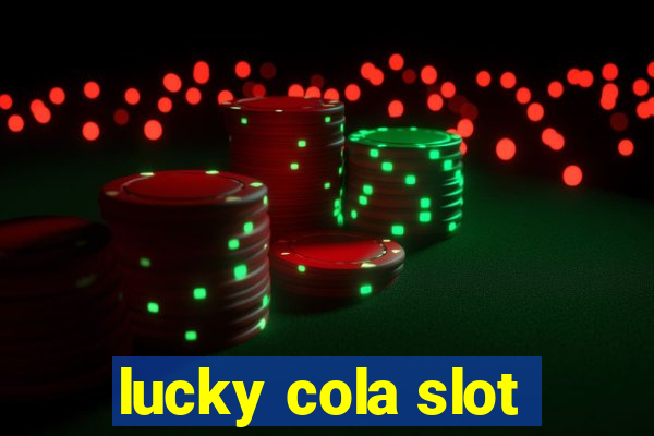 lucky cola slot