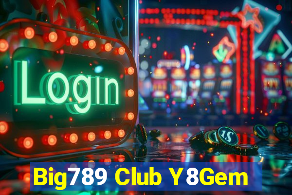 Big789 Club Y8Gem