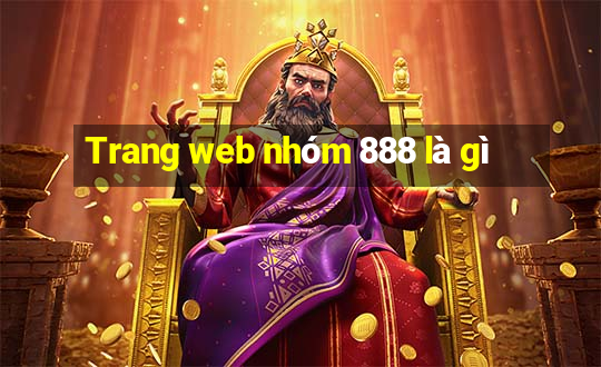 Trang web nhóm 888 là gì