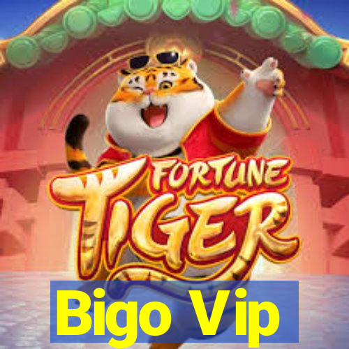 Bigo Vip