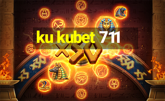 ku kubet 711