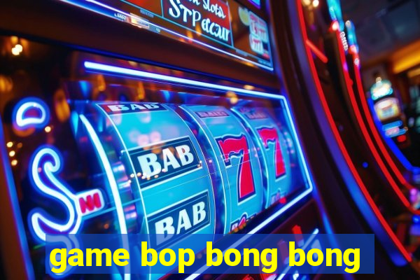 game bop bong bong