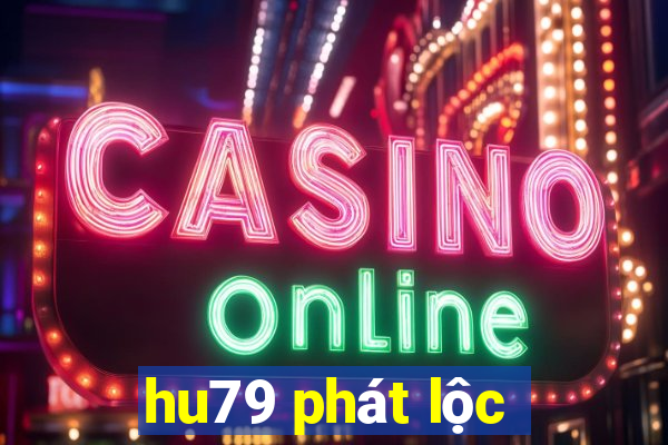 hu79 phát lộc