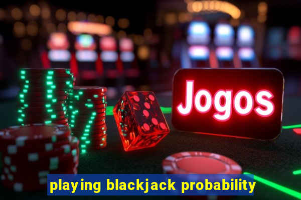 playing blackjack probability