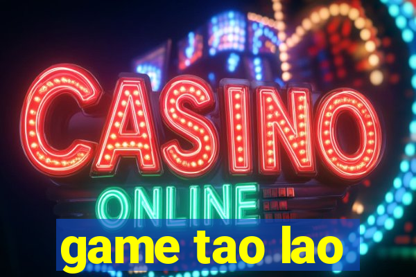 game tao lao