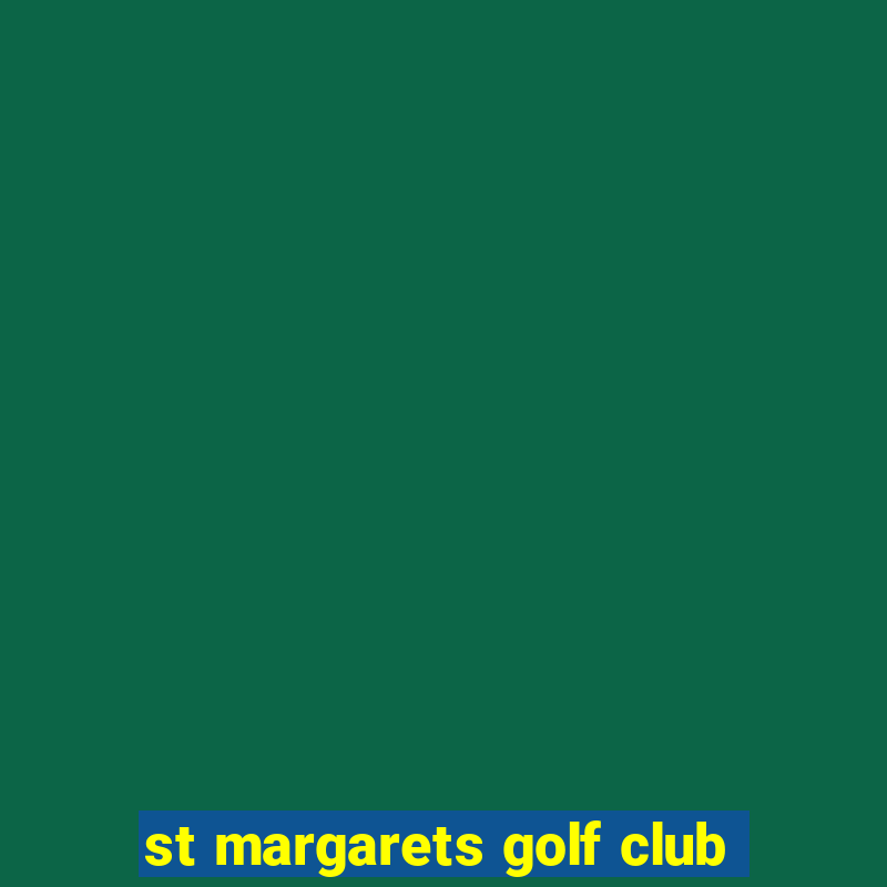 st margarets golf club