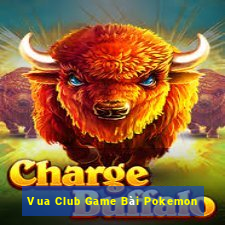 Vua Club Game Bài Pokemon