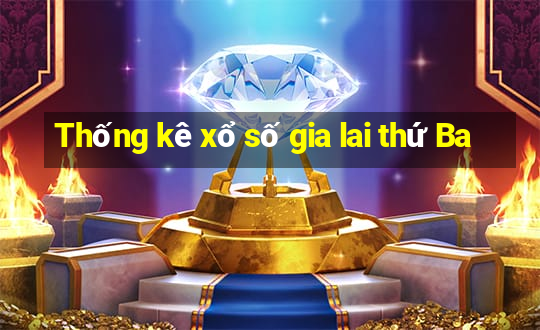 Thống kê xổ số gia lai thứ Ba