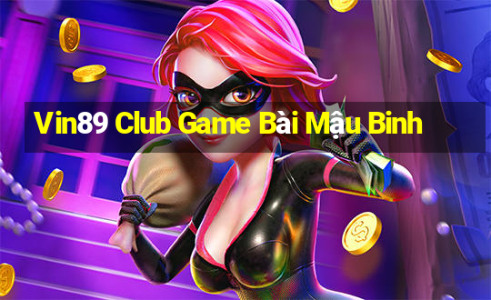 Vin89 Club Game Bài Mậu Binh