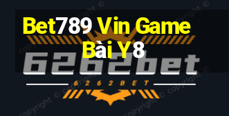 Bet789 Vin Game Bài Y8