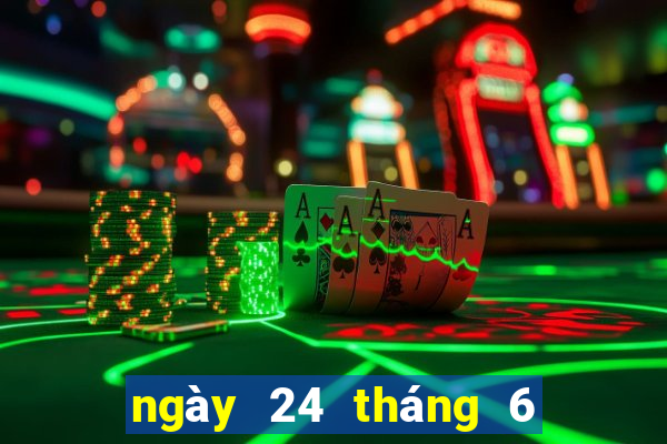 ngày 24 tháng 6 xổ số miền trung