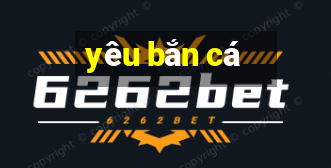 yeu ban ca