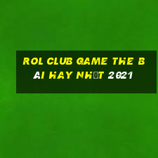 Rol Club Game The Bài Hay Nhất 2021