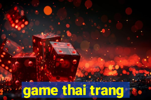 game thai trang