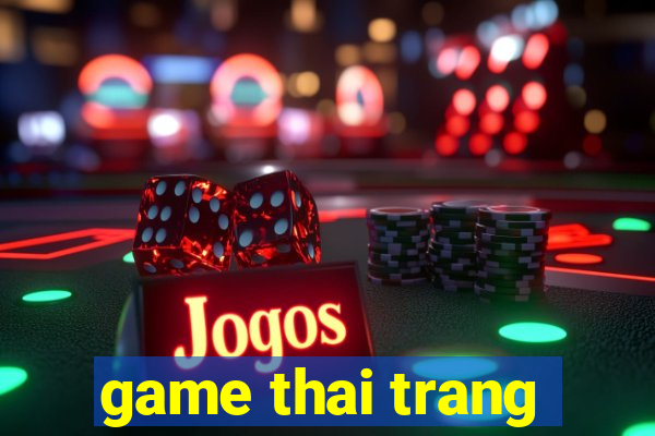 game thai trang