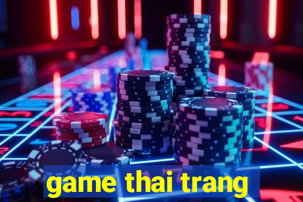 game thai trang