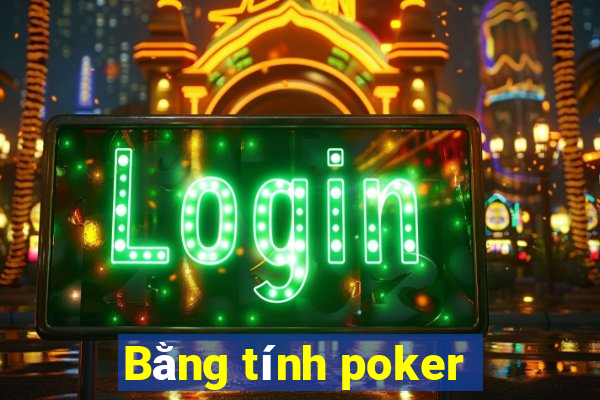 Bằng tính poker