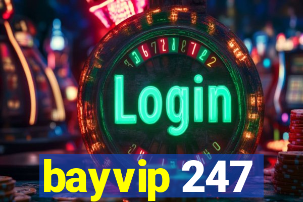 bayvip 247