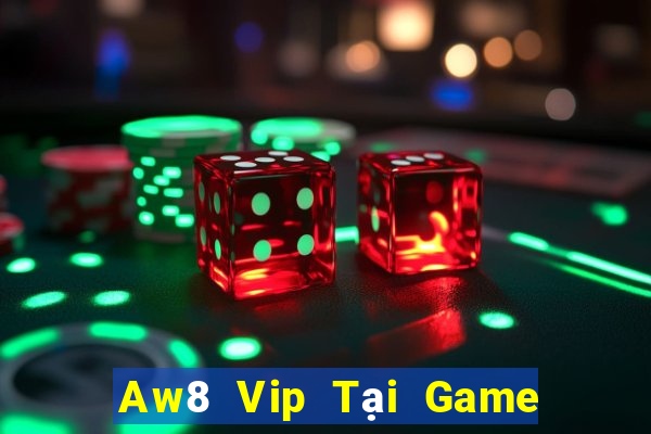 Aw8 Vip Tại Game Bài Đổi Thưởng Sinh Tử