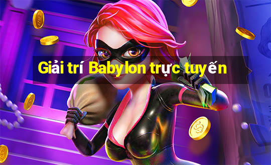 Giải trí Babylon trực tuyến