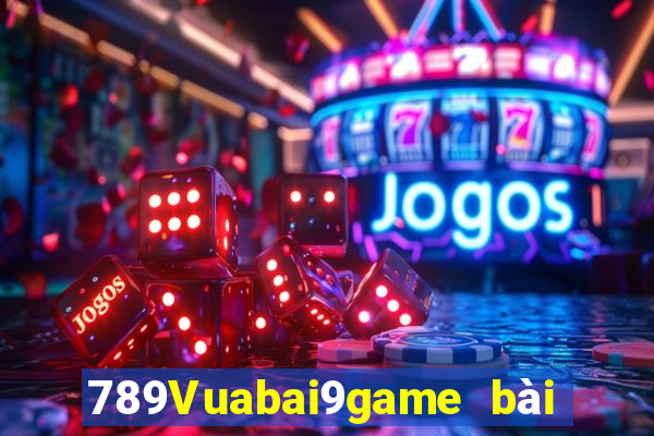 789Vuabai9game bài của tôi h5