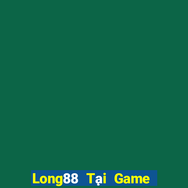 Long88 Tại Game Bài Đổi Thưởng Sinh Tử