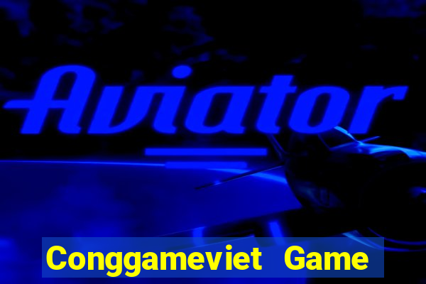 Conggameviet Game Bài Đổi Thưởng