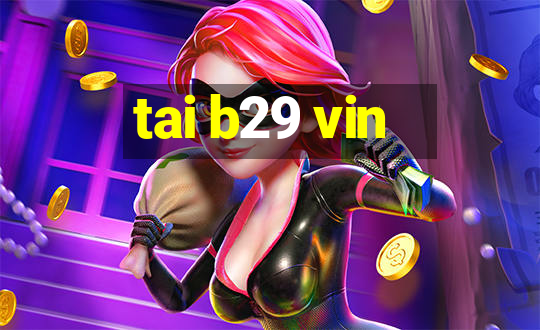 tai b29 vin