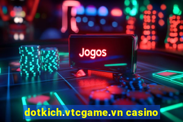 dotkich.vtcgame.vn casino