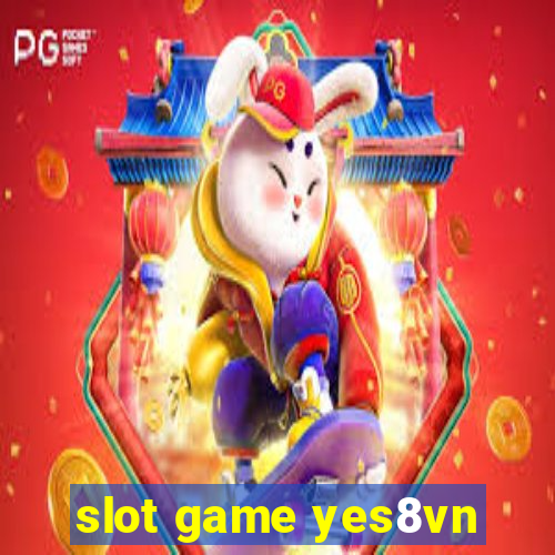 slot game yes8vn