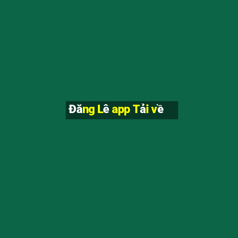 Đăng Lê app Tải về