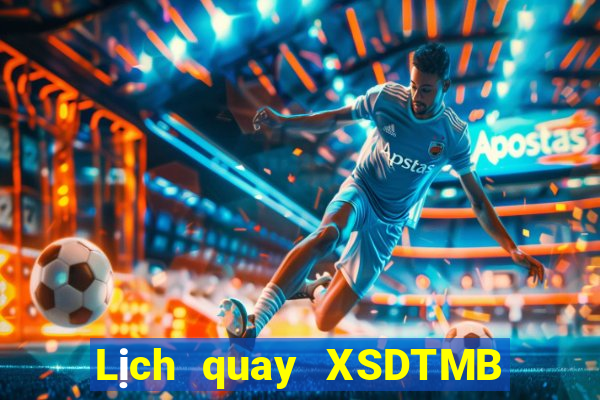 Lịch quay XSDTMB ngày 2