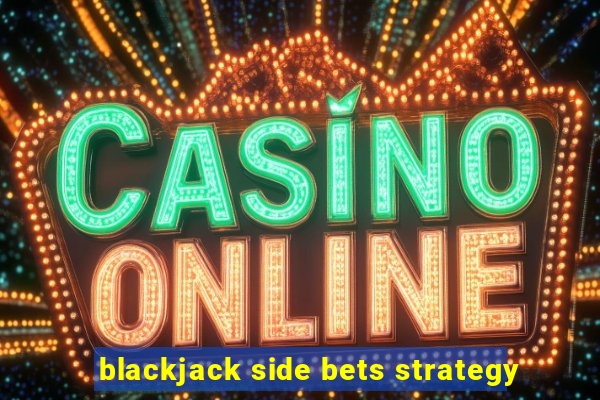 blackjack side bets strategy