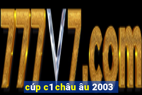 cúp c1 châu âu 2003