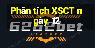 Phân tích XSCT ngày 12