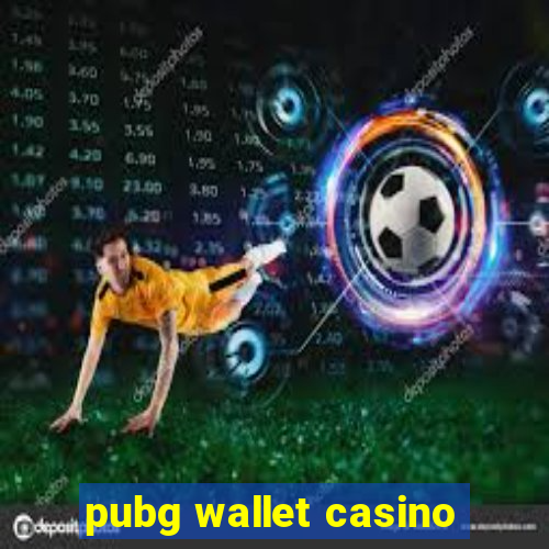 pubg wallet casino