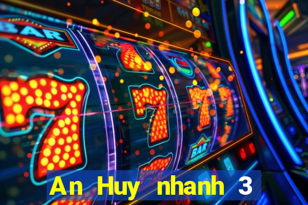 An Huy nhanh 3 chính thức