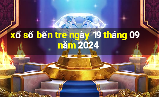 xổ số bến tre ngày 19 tháng 09 năm 2024