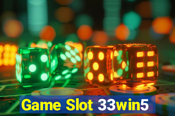 Game Slot 33win5