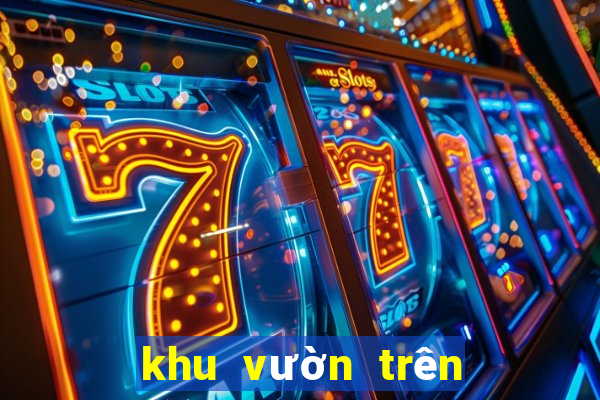 khu vườn trên mây lậu