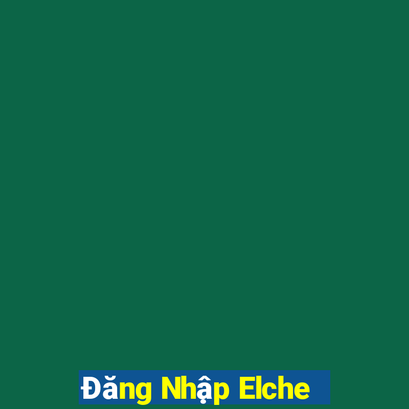 Đăng Nhập Elche