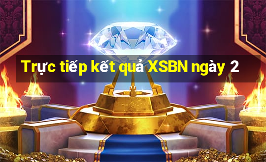 Trực tiếp kết quả XSBN ngày 2