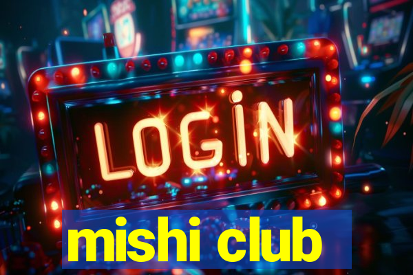 mishi club