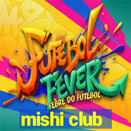 mishi club