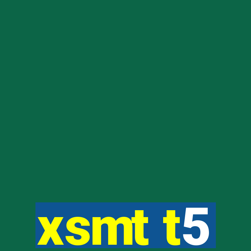 xsmt t5